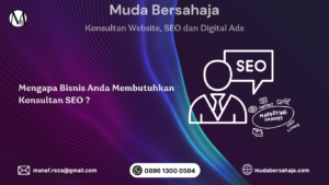 Konsultan SEO : Alasan dan Manfaat Bagi Bisnis Anda