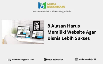 8 Alasan Harus Memiliki Website Agar Bisnis Lebih Sukses